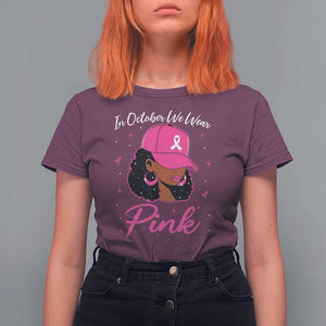 Breast Cancer Awareness T Shirt For Women In October We Wear Pink Afro Girl TS02 Maroon Print Your Wear