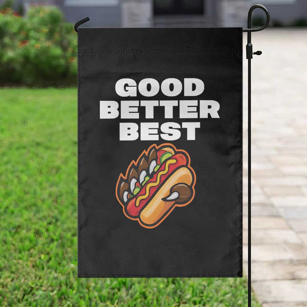 Good Better Best CFB Inspirational Garden Flag Funny Hot Dog and Claw Graphic TS02 Print Your Wear