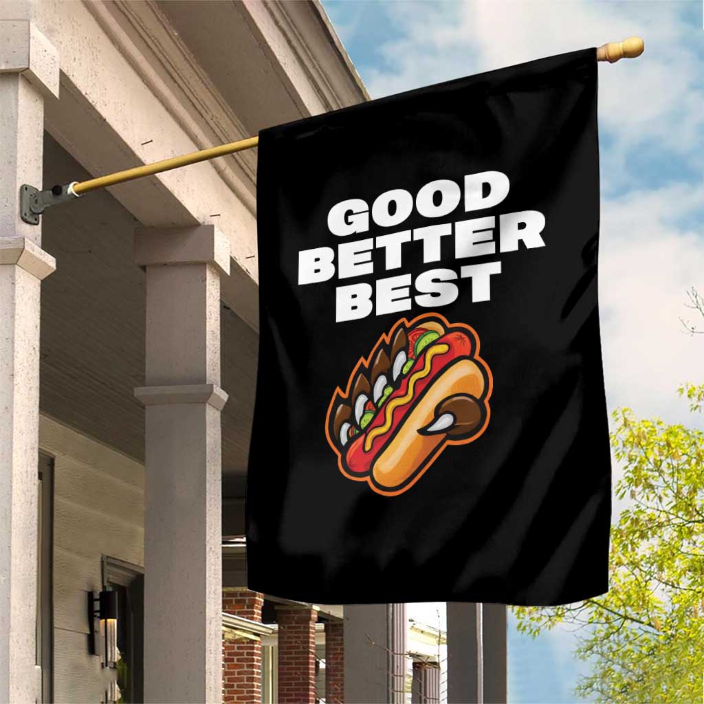 Good Better Best CFB Inspirational Garden Flag Funny Hot Dog and Claw Graphic TS02 Print Your Wear