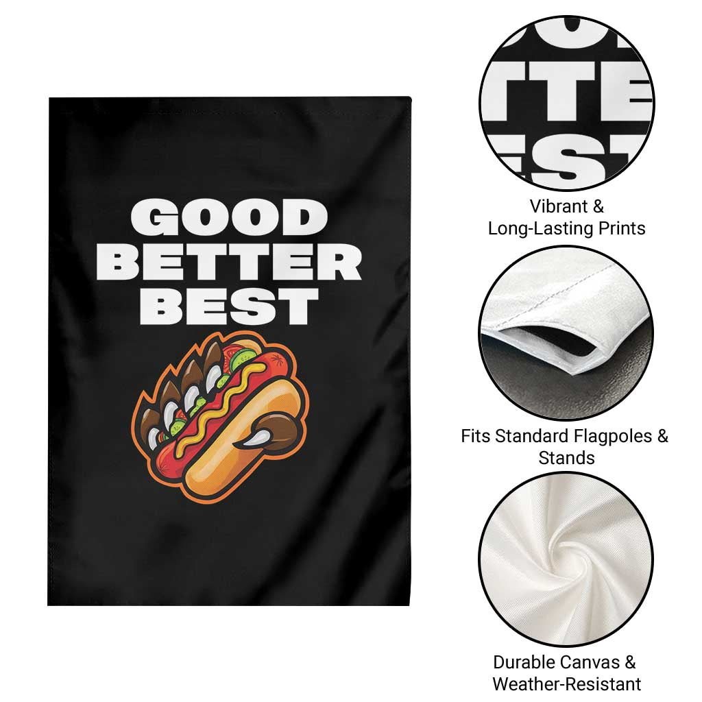 Good Better Best CFB Inspirational Garden Flag Funny Hot Dog and Claw Graphic TS02 Print Your Wear