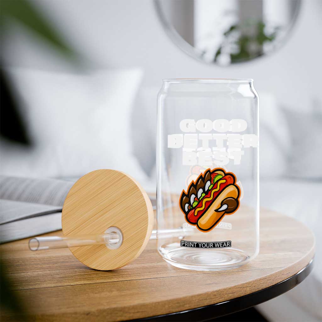 Good Better Best CFB Inspirational Glass Can Funny Hot Dog and Claw Graphic TS02 Print Your Wear
