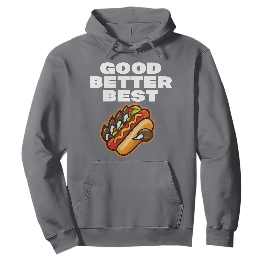 Good Better Best CFB Inspirational Hoodie Funny Hot Dog and Claw Graphic TS02 Charcoal Print Your Wear