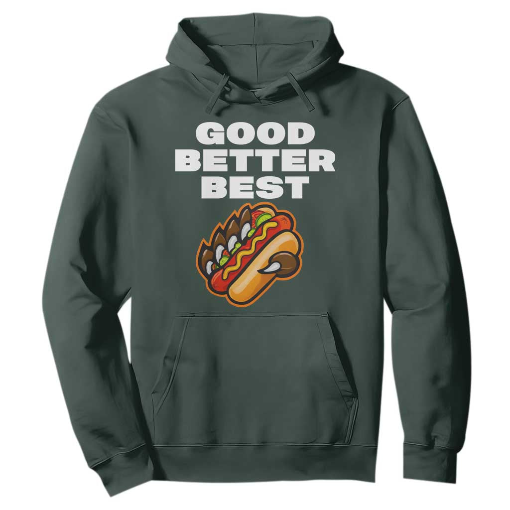 Good Better Best Chicago Football Inspirational Hoodie Funny Hot Dog and Claw Graphic TS02 Dark Forest Green Print Your Wear