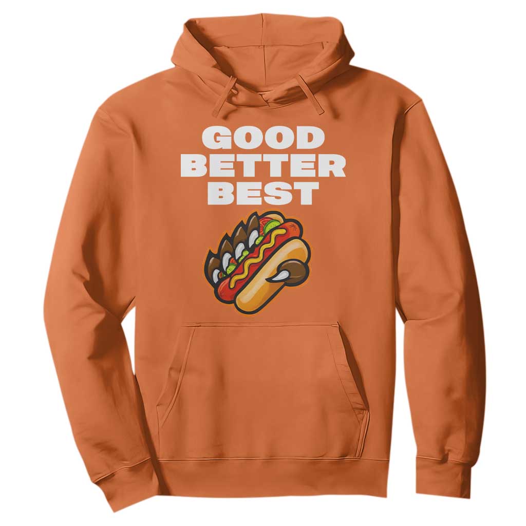 Good Better Best Chicago Football Inspirational Hoodie Funny Hot Dog and Claw Graphic TS02 Orange Print Your Wear