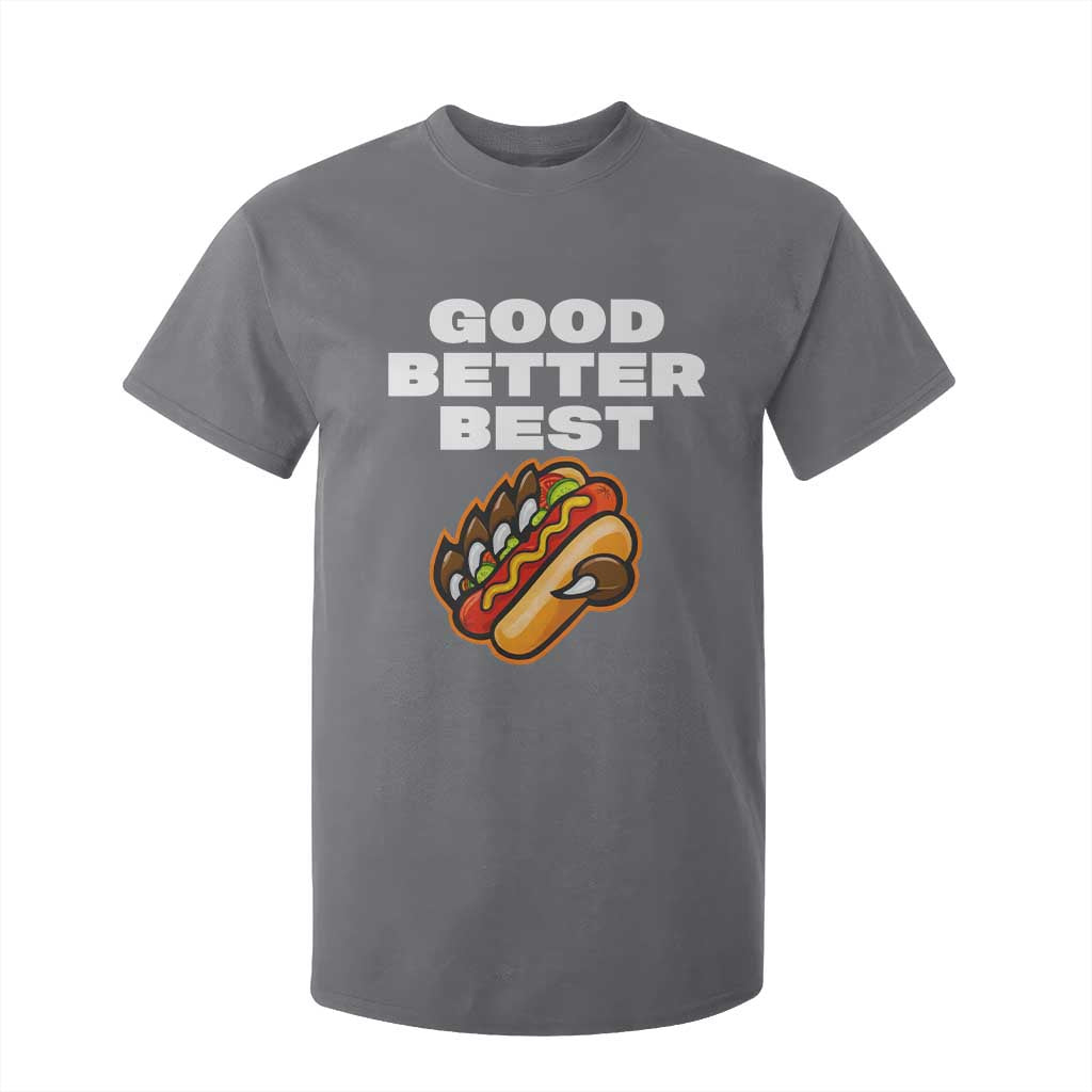Good Better Best CFB Inspirational T Shirt For Kid Funny Hot Dog and Claw Graphic TS02 Charcoal Print Your Wear