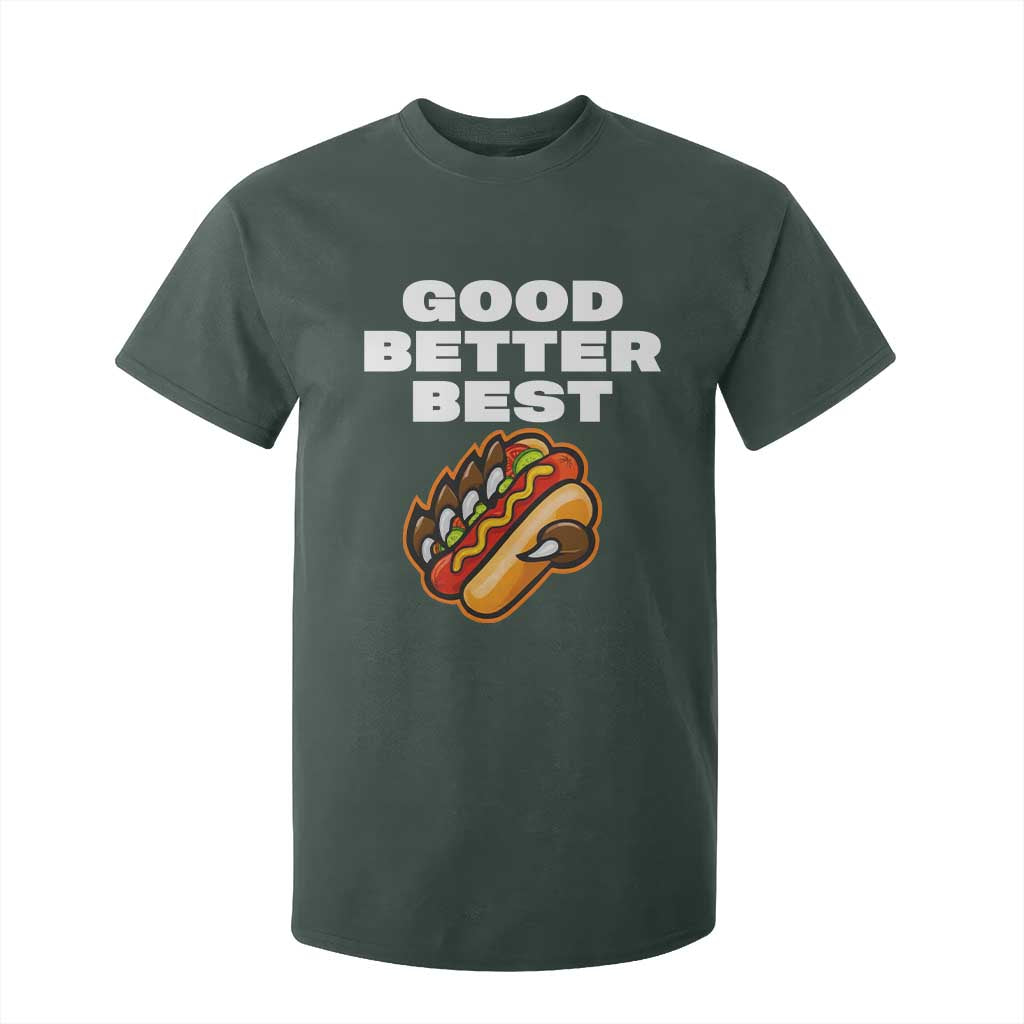 Good Better Best CFB Inspirational T Shirt For Kid Funny Hot Dog and Claw Graphic TS02 Dark Forest Green Print Your Wear