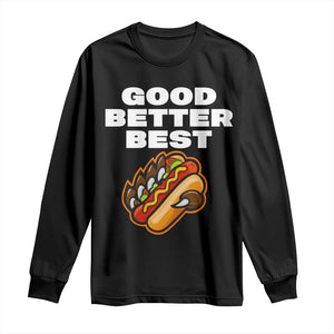 Good Better Best CFB Inspirational Long Sleeve Shirt Funny Hot Dog and Claw Graphic TS02 Black Print Your Wear