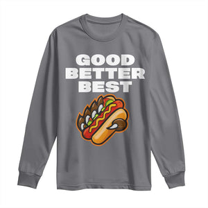 Good Better Best CFB Inspirational Long Sleeve Shirt Funny Hot Dog and Claw Graphic TS02 Charcoal Print Your Wear