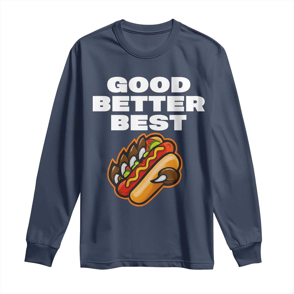 Good Better Best Chicago Football Inspirational Long Sleeve Shirt Funny Hot Dog and Claw Graphic TS02 Navy Print Your Wear