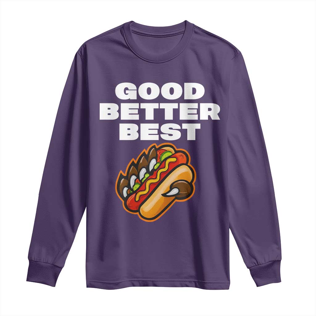 Good Better Best CFB Inspirational Long Sleeve Shirt Funny Hot Dog and Claw Graphic TS02 Purple Print Your Wear