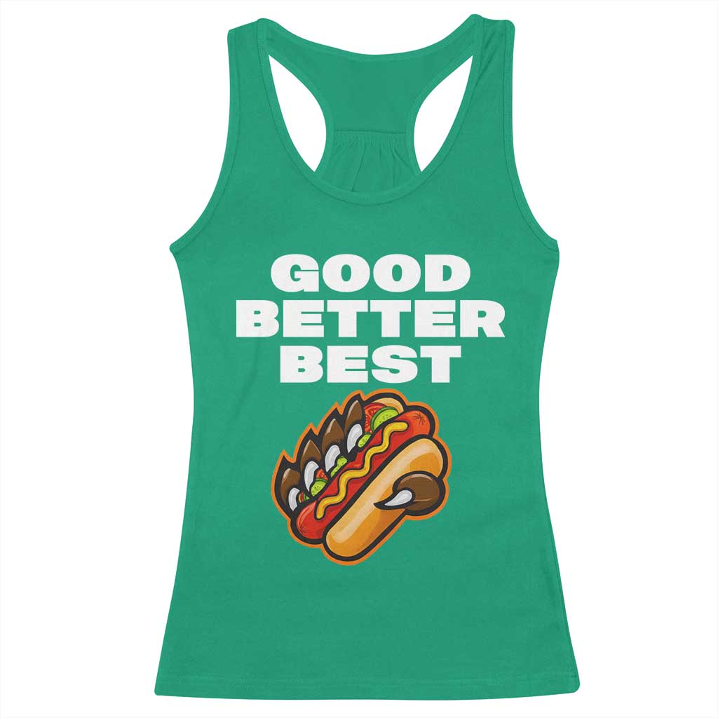Good Better Best CFB Inspirational Racerback Tank Top Funny Hot Dog and Claw Graphic TS02 Irish Green Print Your Wear
