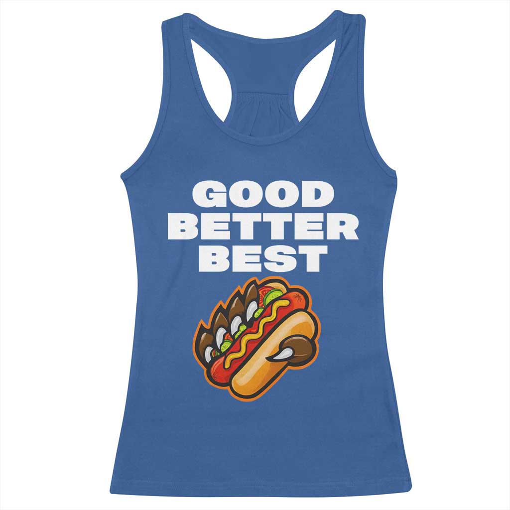 Good Better Best CFB Inspirational Racerback Tank Top Funny Hot Dog and Claw Graphic TS02 Royal Blue Print Your Wear