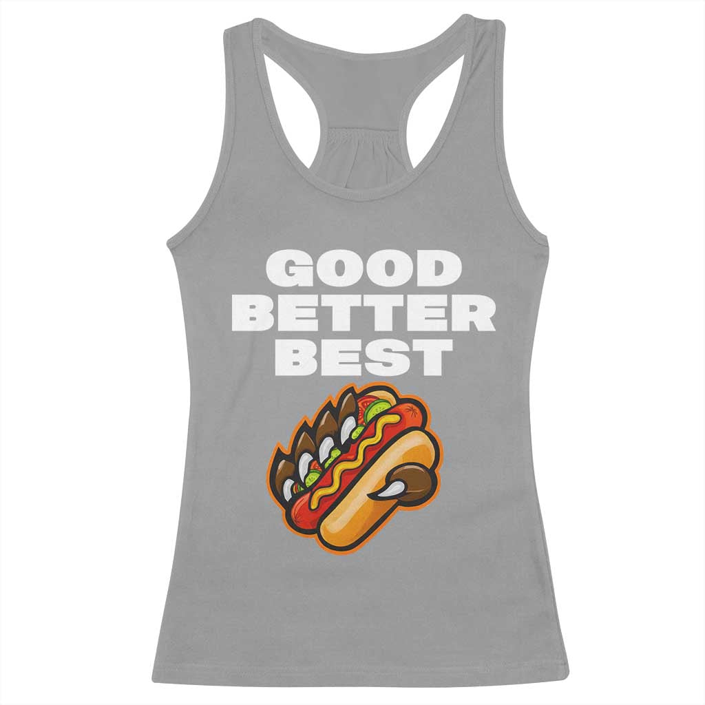 Good Better Best CFB Inspirational Racerback Tank Top Funny Hot Dog and Claw Graphic TS02 Sport Gray Print Your Wear