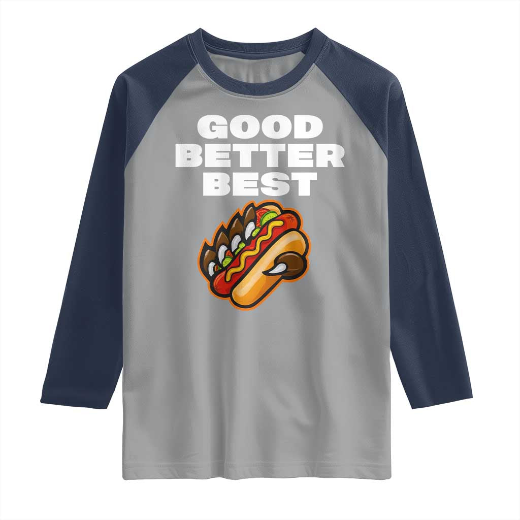 Good Better Best CFB Inspirational Raglan Shirt Funny Hot Dog and Claw Graphic TS02 Sport Gray Navy Print Your Wear