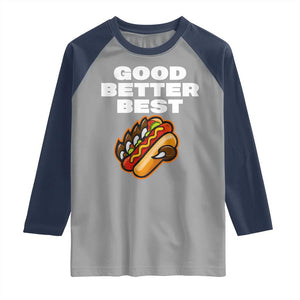 Good Better Best CFB Inspirational Raglan Shirt Funny Hot Dog and Claw Graphic TS02 Sport Gray Navy Print Your Wear