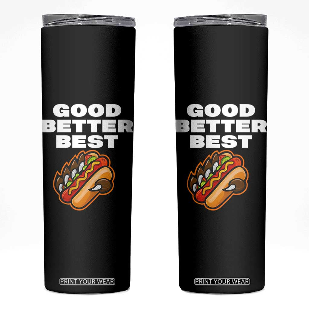 Good Better Best Chicago Football Inspirational Skinny Tumbler Funny Hot Dog and Claw Graphic TS02 Black Print Your Wear