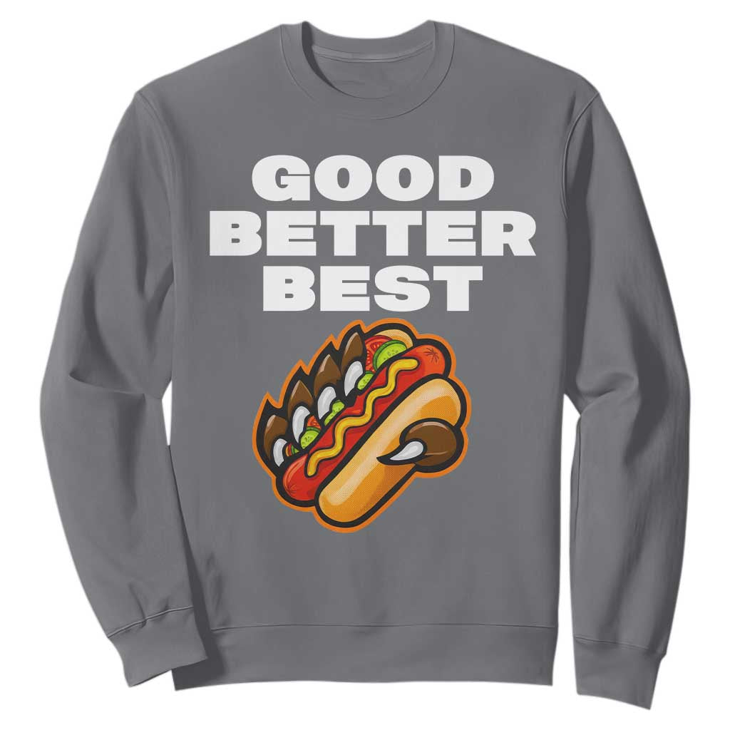 Good Better Best CFB Inspirational Sweatshirt Funny Hot Dog and Claw Graphic TS02 Charcoal Print Your Wear