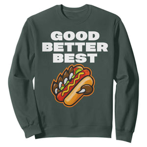 Good Better Best CFB Inspirational Sweatshirt Funny Hot Dog and Claw Graphic TS02 Dark Forest Green Print Your Wear