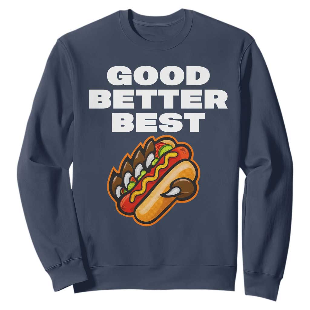 Good Better Best Chicago Football Inspirational Sweatshirt Funny Hot Dog and Claw Graphic TS02 Navy Print Your Wear