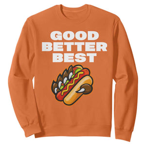 Good Better Best CFB Inspirational Sweatshirt Funny Hot Dog and Claw Graphic TS02 Orange Print Your Wear