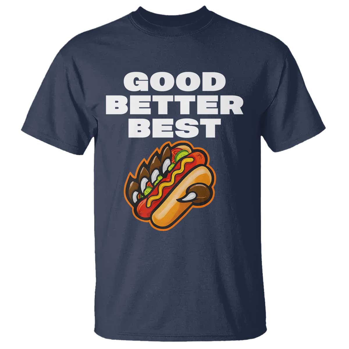 Good Better Best Chicago Football Inspirational T Shirt Funny Hot Dog and Claw Graphic TS02 Navy Print Your Wear