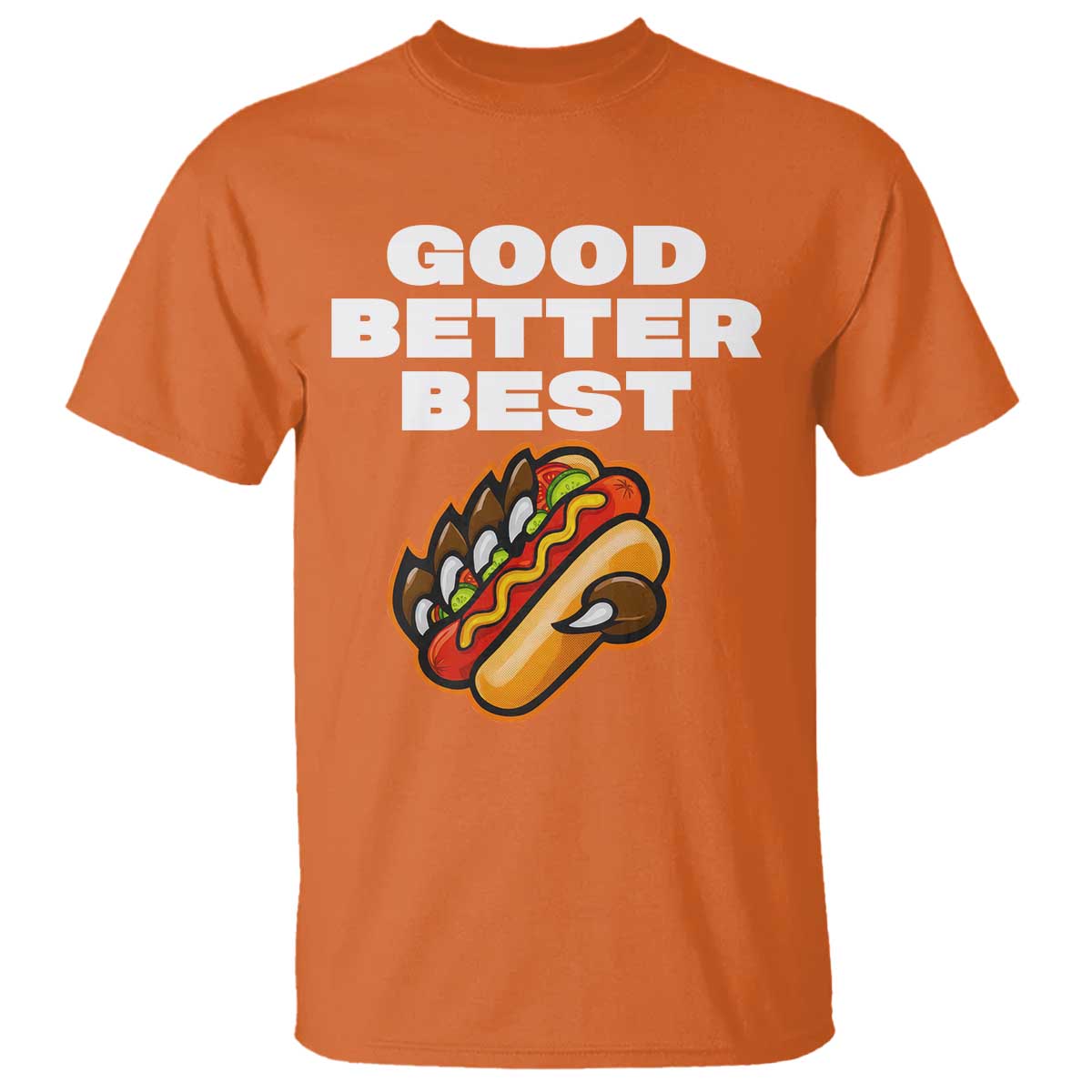 Good Better Best Chicago Football Inspirational T Shirt Funny Hot Dog and Claw Graphic TS02 Orange Print Your Wear