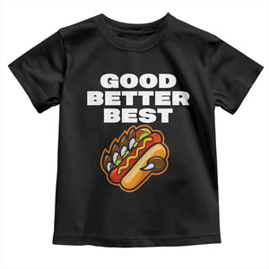 Good Better Best CFB Inspirational Toddler T Shirt Funny Hot Dog and Claw Graphic TS02 Black Print Your Wear