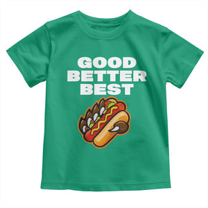 Good Better Best CFB Inspirational Toddler T Shirt Funny Hot Dog and Claw Graphic TS02 Irish Green Print Your Wear