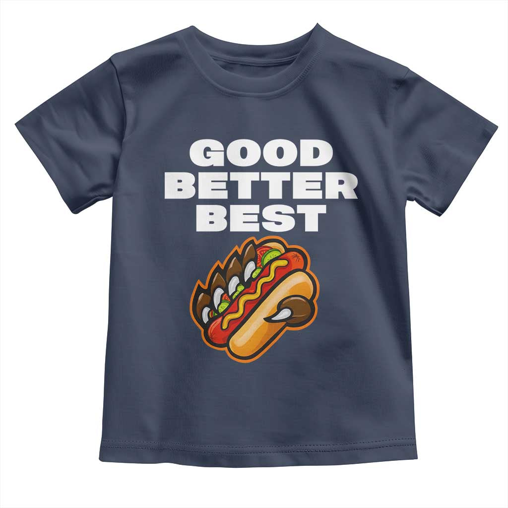 Good Better Best Chicago Football Inspirational Toddler T Shirt Funny Hot Dog and Claw Graphic TS02 Navy Print Your Wear