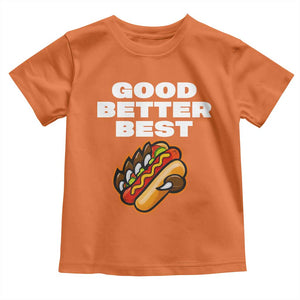 Good Better Best CFB Inspirational Toddler T Shirt Funny Hot Dog and Claw Graphic TS02 Orange Print Your Wear