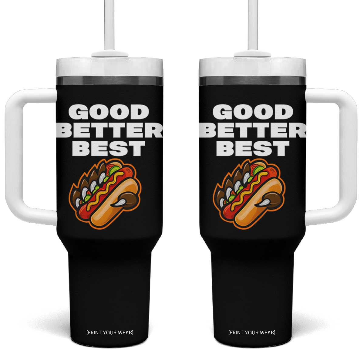 Good Better Best CFB Inspirational Tumbler With Handle Funny Hot Dog and Claw Graphic TS02 One Size: 40 oz Black Print Your Wear