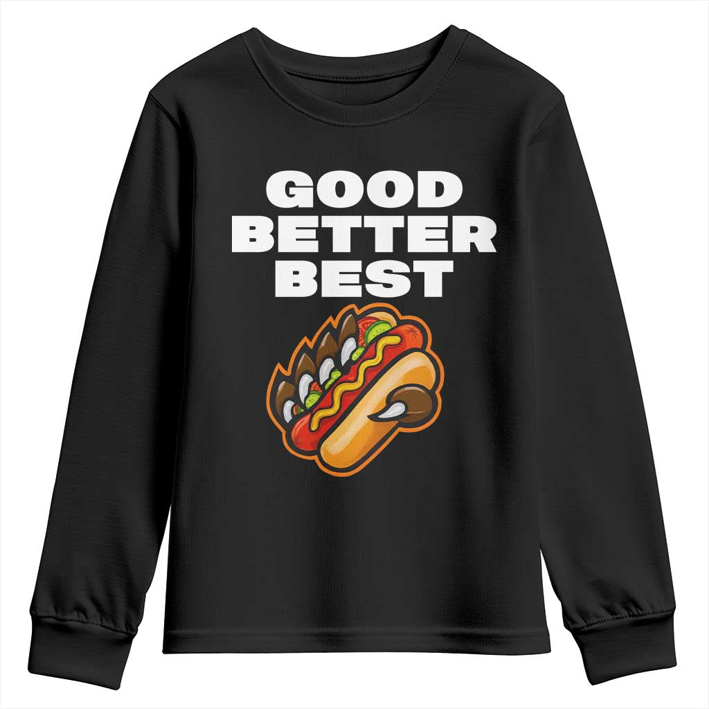Good Better Best CFB Inspirational Youth Sweatshirt Funny Hot Dog and Claw Graphic TS02 Black Print Your Wear