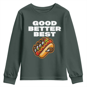 Good Better Best CFB Inspirational Youth Sweatshirt Funny Hot Dog and Claw Graphic TS02 Dark Forest Green Print Your Wear