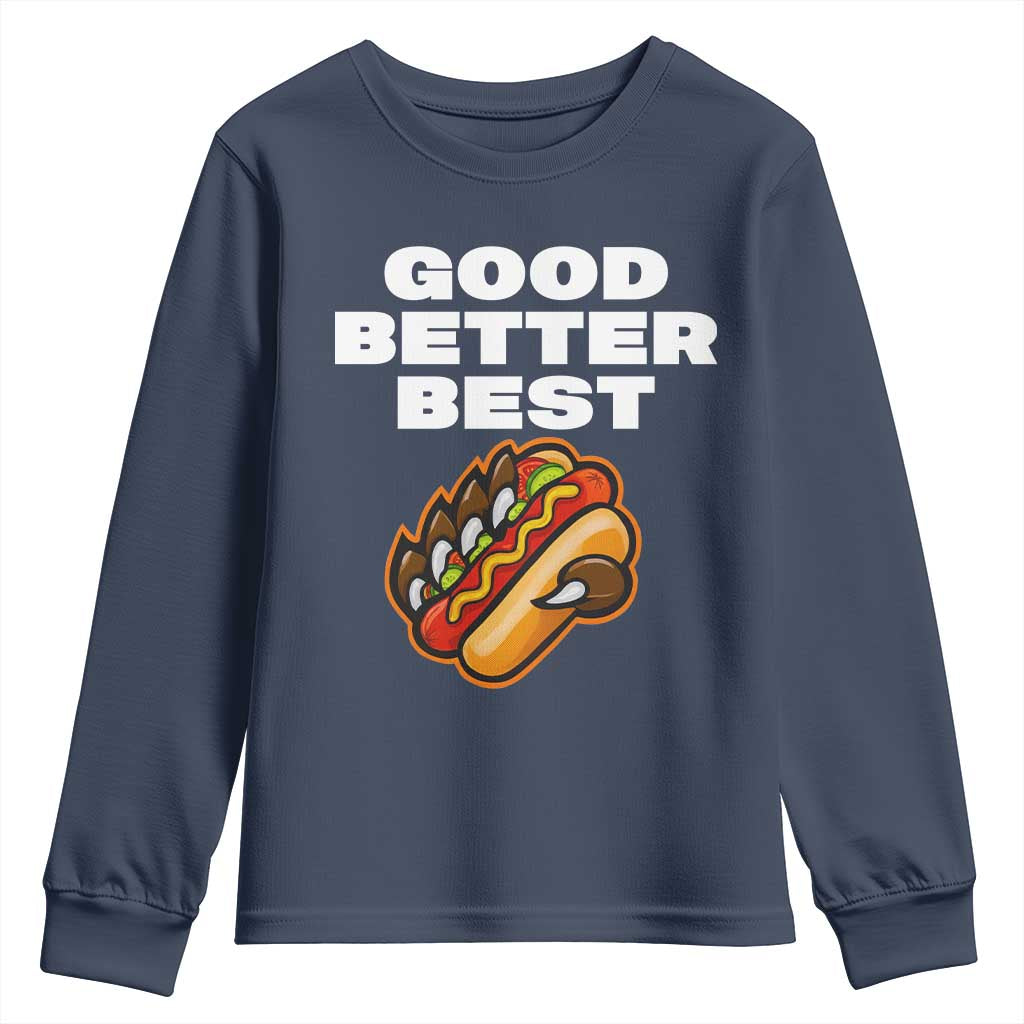 Good Better Best Chicago Football Inspirational Youth Sweatshirt Funny Hot Dog and Claw Graphic TS02 Navy Print Your Wear