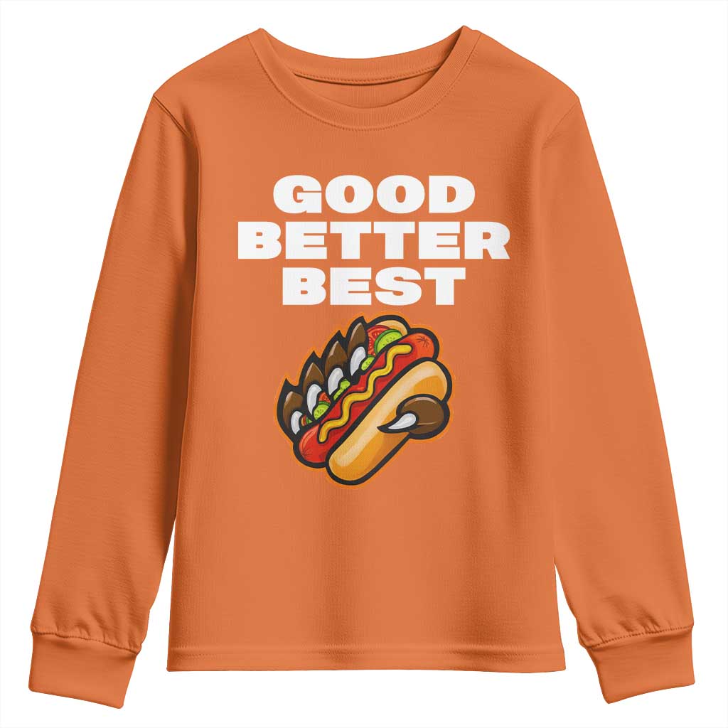 Good Better Best CFB Inspirational Youth Sweatshirt Funny Hot Dog and Claw Graphic TS02 Orange Print Your Wear