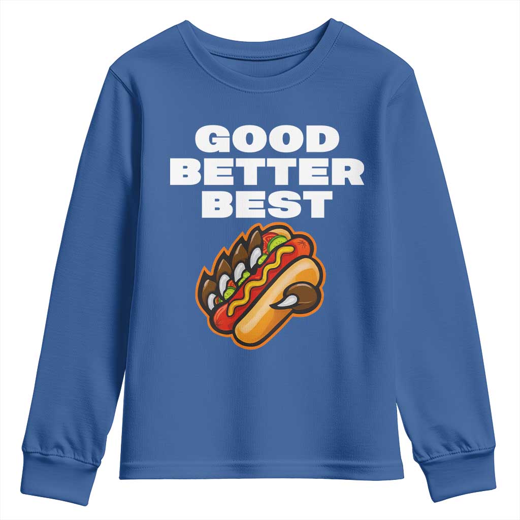 Good Better Best CFB Inspirational Youth Sweatshirt Funny Hot Dog and Claw Graphic TS02 Royal Blue Print Your Wear