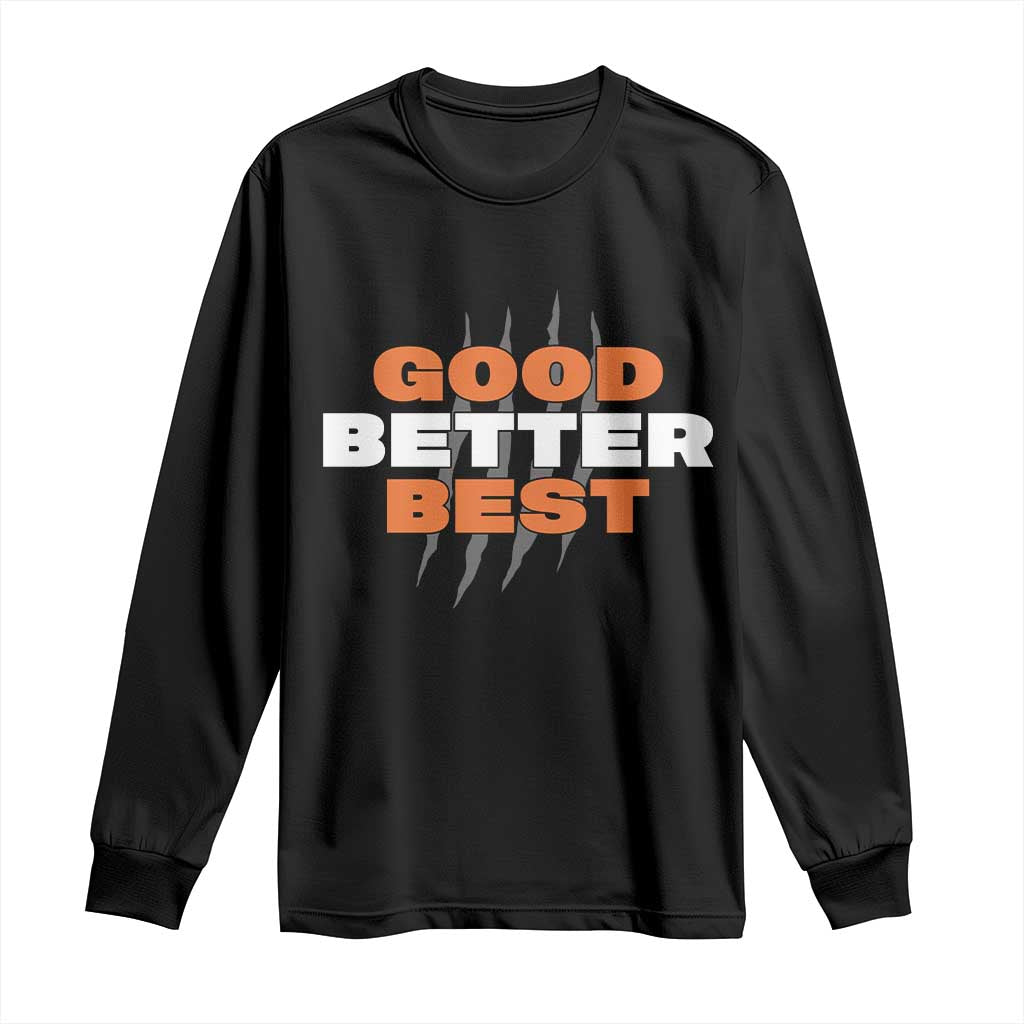 Good Better Best CFB Inspirational Long Sleeve Shirt Fierce Bears Claw Graphic for Fan TS02 Black Print Your Wear