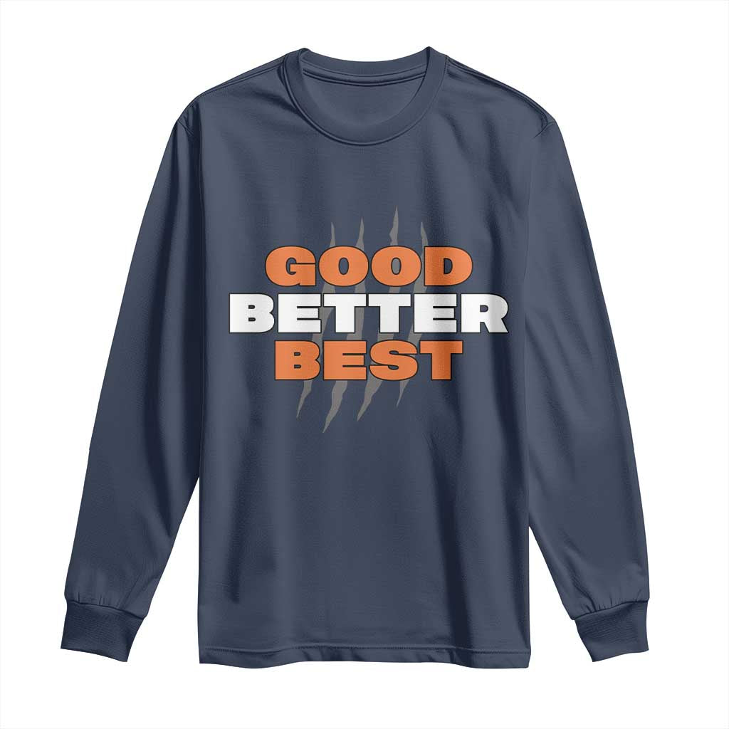 Good Better Best Chicago Football Inspirational Long Sleeve Shirt Fierce Bears Claw Graphic for Fan TS02 Navy Print Your Wear