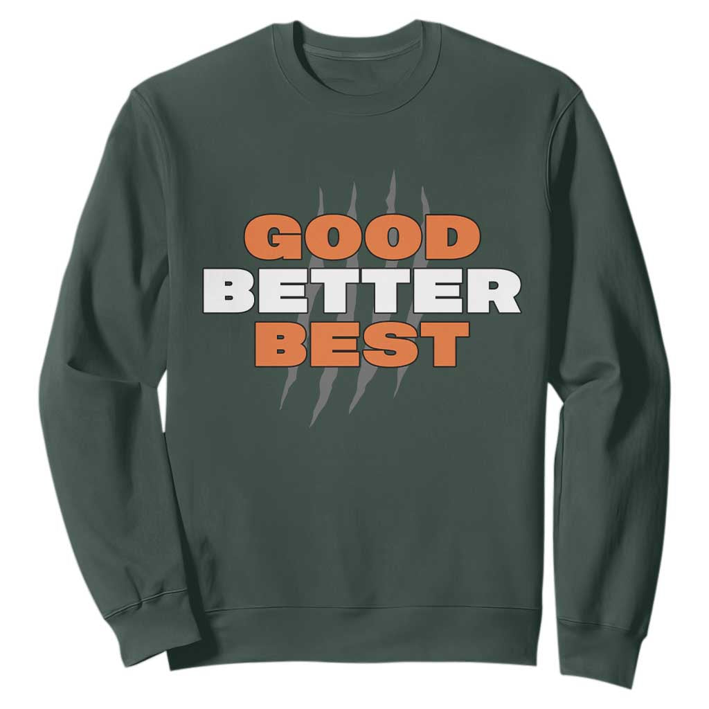 Good Better Best Chicago Football Inspirational Sweatshirt Fierce Bears Claw Graphic for Fan TS02 Dark Forest Green Print Your Wear