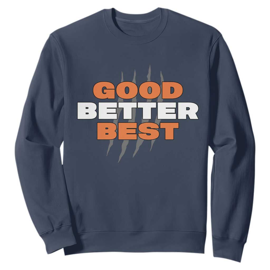 Good Better Best Chicago Football Inspirational Sweatshirt Fierce Bears Claw Graphic for Fan TS02 Navy Print Your Wear