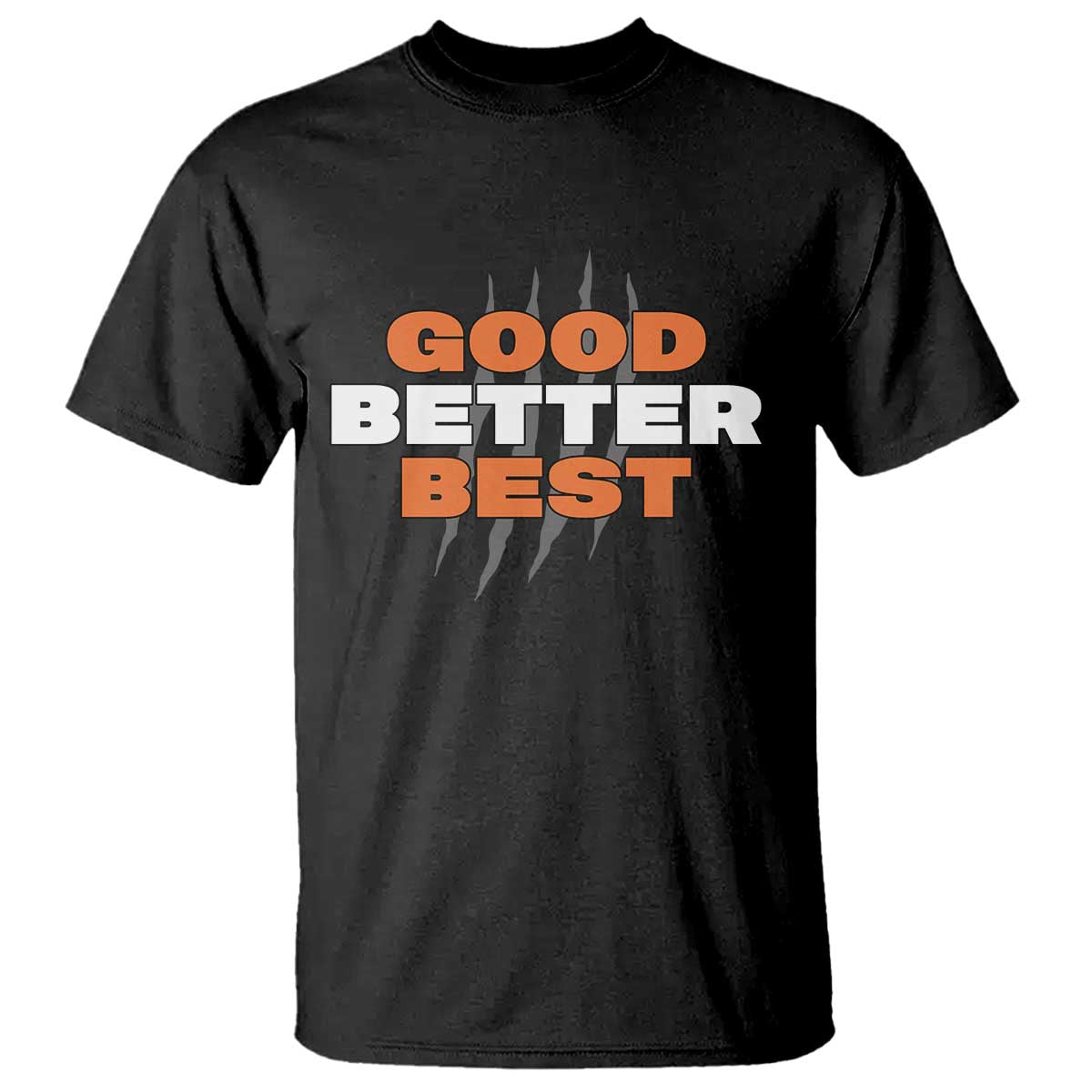 Good Better Best CFB Inspirational T Shirt Fierce Bears Claw Graphic for Fan TS02 Black Print Your Wear