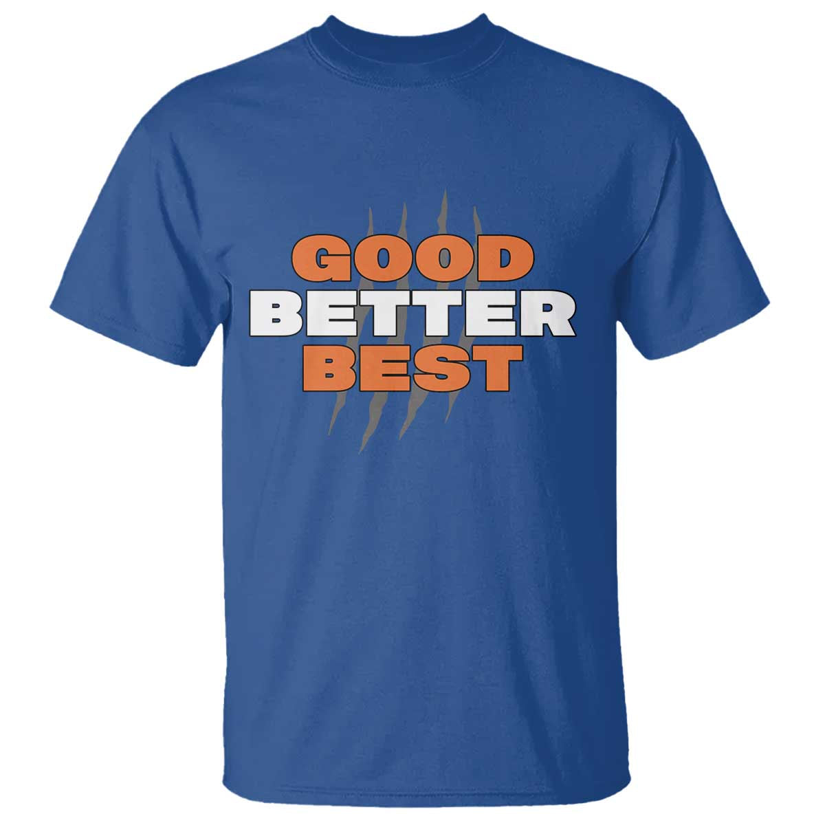 Good Better Best CFB Inspirational T Shirt Fierce Bears Claw Graphic for Fan TS02 Royal Blue Print Your Wear