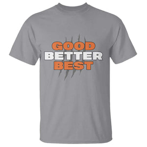 Good Better Best CFB Inspirational T Shirt Fierce Bears Claw Graphic for Fan TS02 Sport Gray Print Your Wear