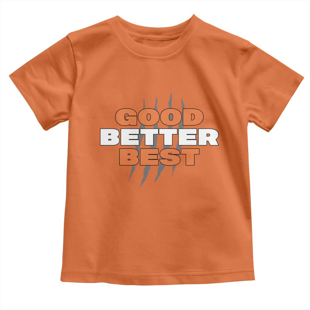 Good Better Best CFB Inspirational Toddler T Shirt Fierce Bears Claw Graphic for Fan TS02 Orange Print Your Wear