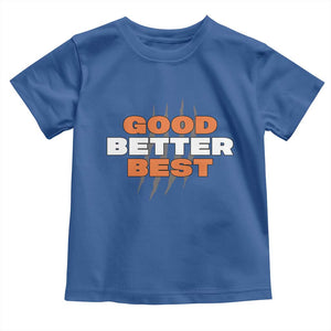 Good Better Best Chicago Football Inspirational Toddler T Shirt Fierce Bears Claw Graphic for Fan TS02 Royal Blue Print Your Wear