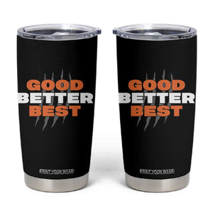 Good Better Best CFB Inspirational Tumbler Cup Fierce Bears Claw Graphic for Fan TS02 Black Print Your Wear