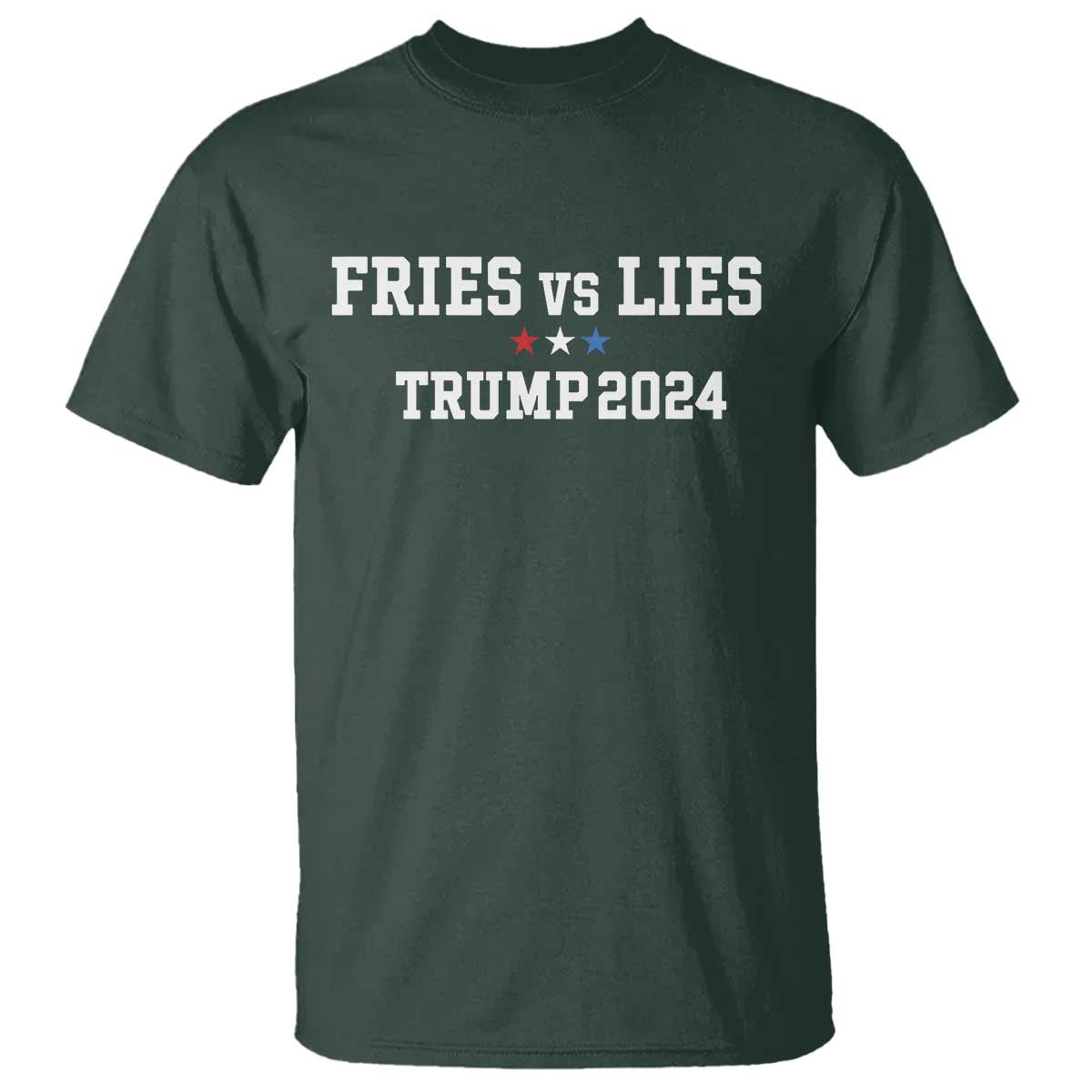 Funny Trump French Fry T Shirt Fries vs Lies 2024 TS02 Dark Forest Green Print Your Wear