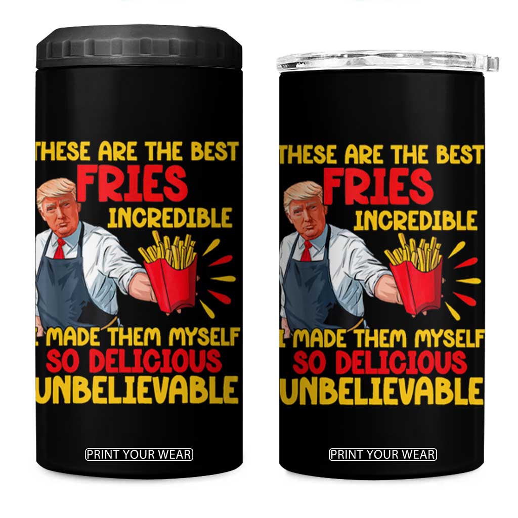 Funny Trump French Fry 4 in 1 Can Cooler Tumbler Made The Best Fries So Delicious Unbelievable TS02 One Size: 16 oz Black Print Your Wear