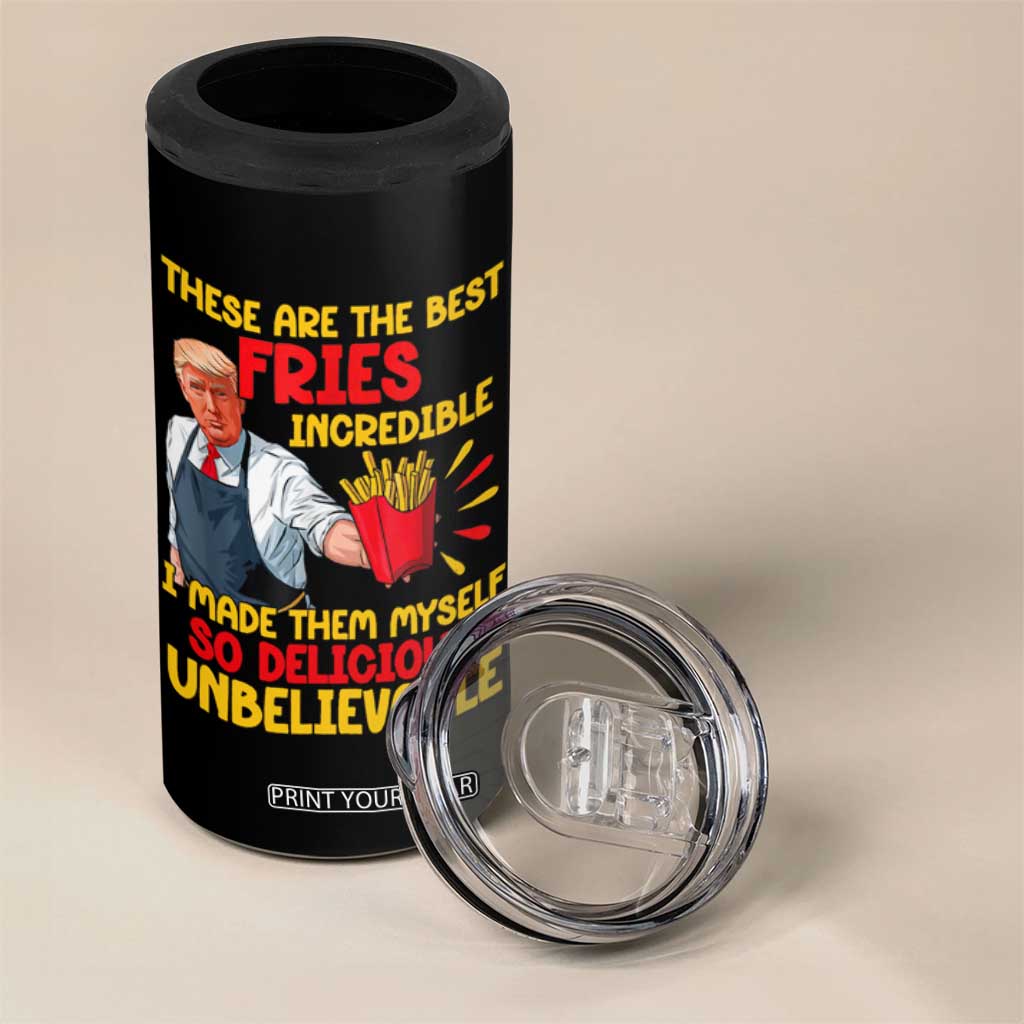 Funny Trump French Fry 4 in 1 Can Cooler Tumbler Made The Best Fries So Delicious Unbelievable TS02 Print Your Wear