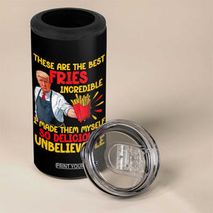 Funny Trump French Fry 4 in 1 Can Cooler Tumbler Made The Best Fries So Delicious Unbelievable TS02 Print Your Wear
